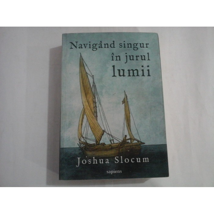   Navigand singur in jurul lumii. Calatoria ambarcatiunii Liberdade  -  Joshua  SLOCUM 